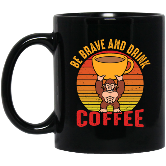 Coffee Lover, Be Brave And Drink Coffee, Retro Monkey Gift, Coffee Lover