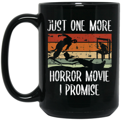 Just One More, Horror Movie, I Promise, Retro Love Gift, Movie Lover Gift Black Mug