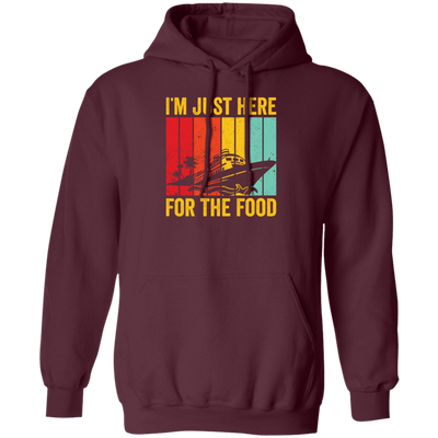 Cruising Gift, Retro Cruiser Ship, I Am Just Here For The Food, Vintage Ship Pullover Hoodie