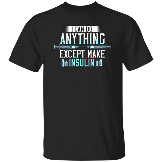 I Can Do Anything Except Make Insulin, Diabetes Insulin, Diabetic Awareness Gift