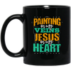 Painter Gift, Painting Is In My Veins Jesus Is In Heart