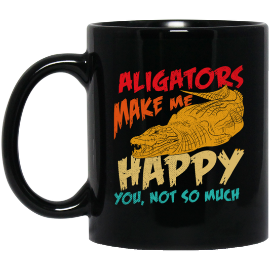 Alligators Reptile Happiness Alligators Make Me Happy Black Mug