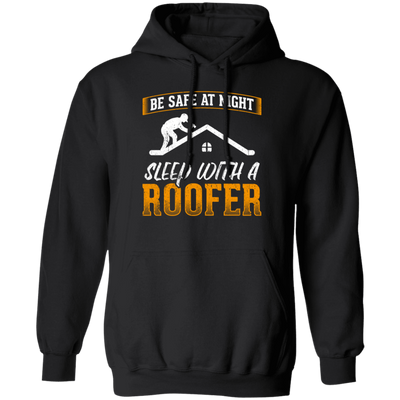 Cool Funny Roofer Sleep With A Roofer Pullover Hoodie