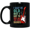 Love Bass Guitar, I Maybe Old But I Got To See All The Cool Bands, Retro Music Black Mug