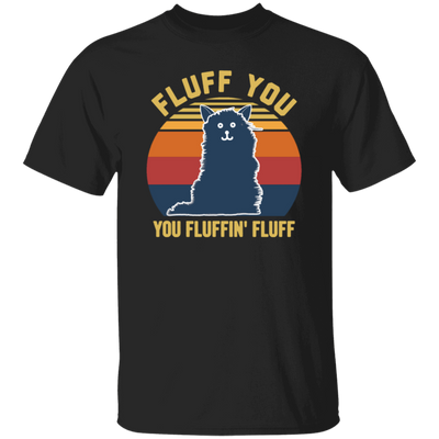 Retro Fluff You, You Fluffin Fluff Cute Cat Unisex T-Shirt