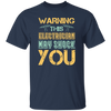 Warning This Electrician May Shock Wire Electrician Gift