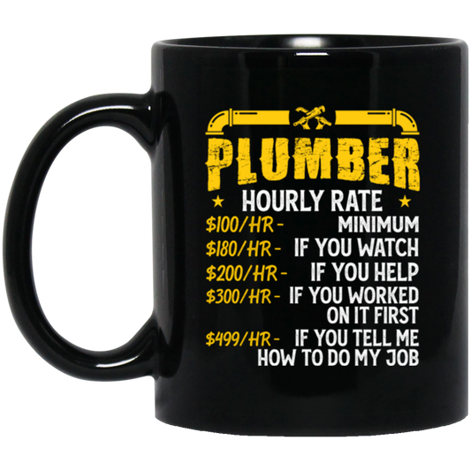 My Job Is Plumber, Plumber Lover Gift, Hourly Rate For Plumber, Best Job Black Mug