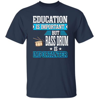Education Is Important But Bass Drum Importanter