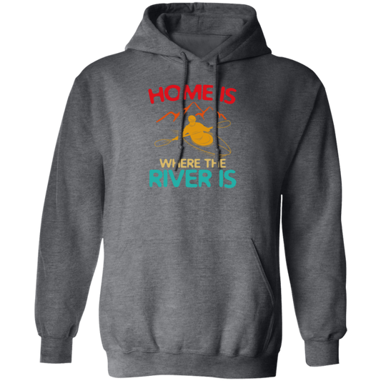 Home Is Where The River Is Rowing River Canoe Kayak Rowing Sport Gift Ideas Pullover Hoodie