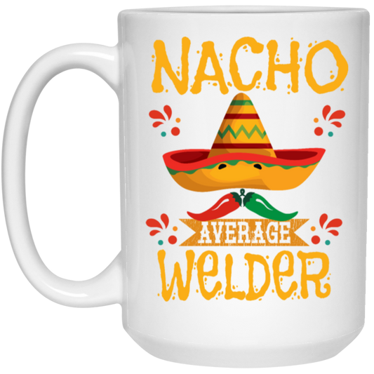 Nacho For Welder, Nacho Average Welder Selding Lover