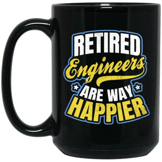 Retired Engineer Way Happier, Engineering Gift