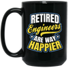 Retired Engineer Way Happier, Engineering Gift