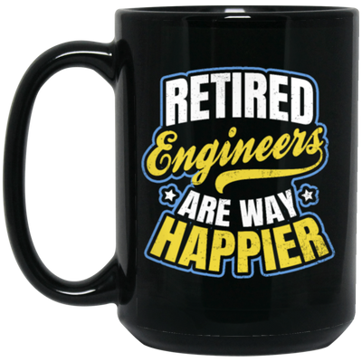 Retired Engineer Way Happier, Engineering Gift