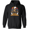 Love Coffee Gift, Coffee First Then Dog Grooming, Coffee First Then Dog Grooming Pullover Hoodie