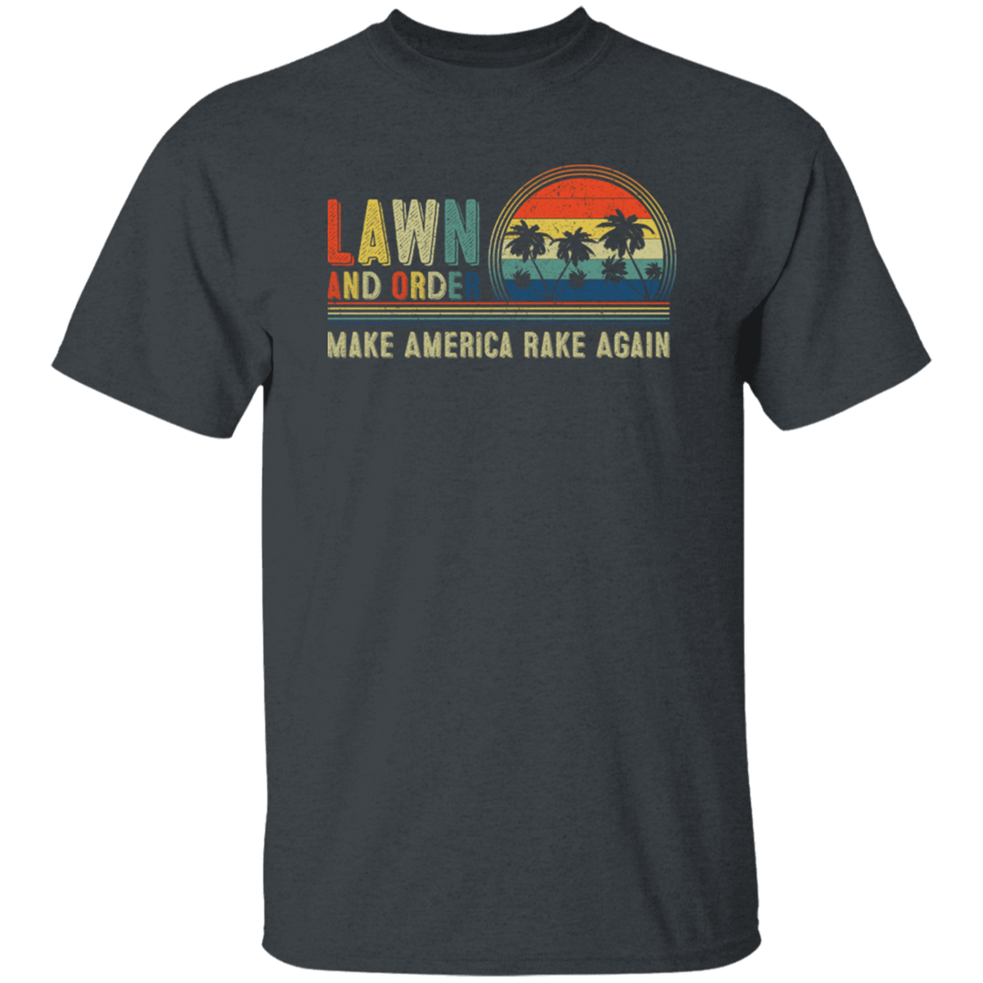 Retrp Lawn and Order Make America Rake Again