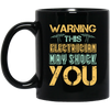 Warning This Electrician May Shock Wire Electrician Gift