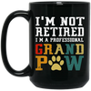 I'm Not Retired I'm A Professional Grand Paw Black Mug