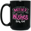You Are The Mother Everyone Wishes They Had, Love Mother Best Gift Black Mug