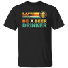 Retro Beer Lover, Be A Beer Drinker, Retro Drunk, Love Beer Vintage Unisex T-Shirt