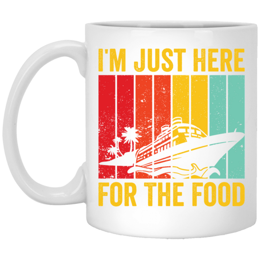 Cruising Gift, Retro Cruiser Ship, I Am Just Here For The Food, Vintage Ship White Mug