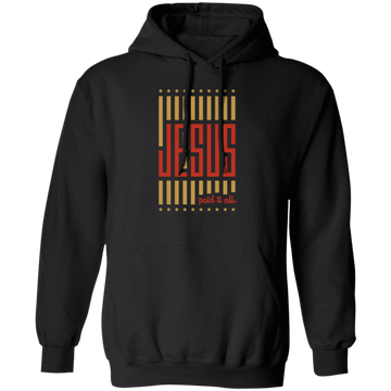 Jesus Lover, Paid It All, American Jesus, Love Jesus Gift, My Faith My Jesus Pullover Hoodie