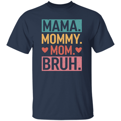 Love Mother, Mama, Mommy, Mom Love, Ma Bruh, Funny Boy Mom Gift Unisex T-Shirt