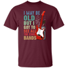 Love Bass Guitar, I Maybe Old But I Got To See All The Cool Bands, Retro Music Unisex T-Shirt