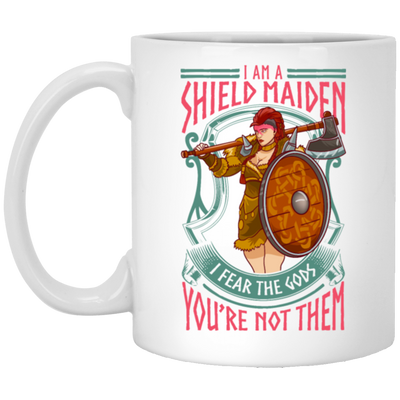 Saying I Am A Shield Maiden I Fear The Gods You_re Not Them, Viking Warrior Girls Gift