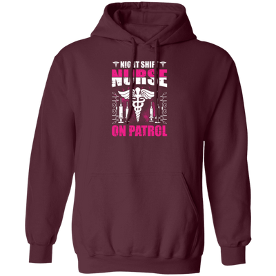 Nurse Lover, Night Shift Nurse On Patrol, Love My Nurse, Nurse Gift Pullover Hoodie