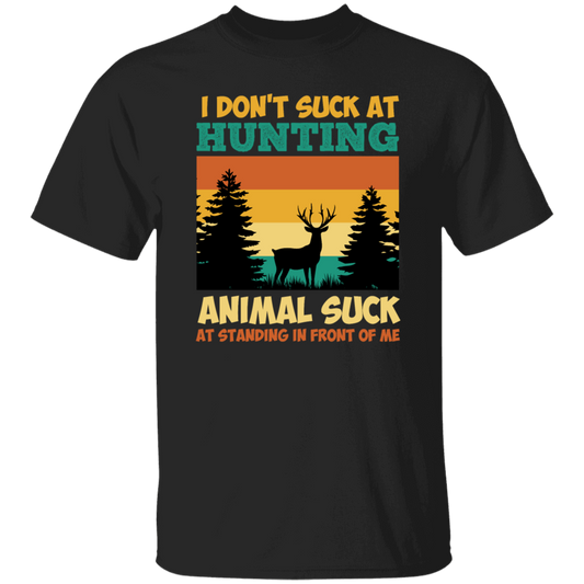 Animal Suck, I Don_t Suck At Hunting, Animal Suck At Standing In Front Of Me Unisex T-Shirt