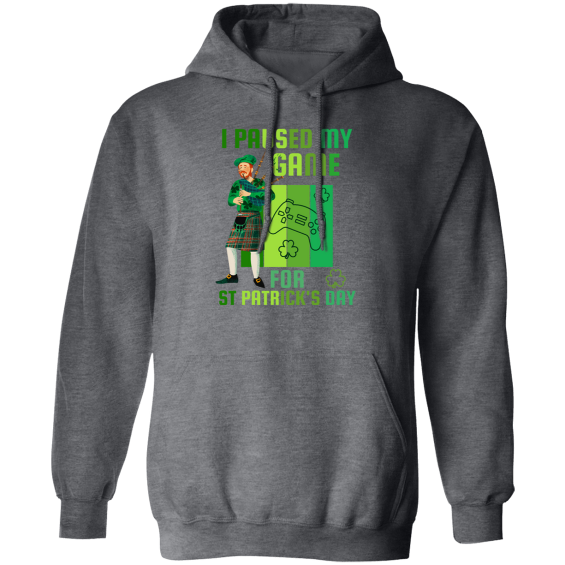 Patricks Day Gift, I Paused My Game For St Patricks Day, Love Patrick More Pullover Hoodie