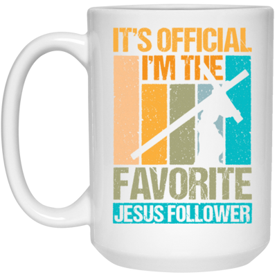 Its Official I Am The Favorite Jesus Follower Retro Jesus