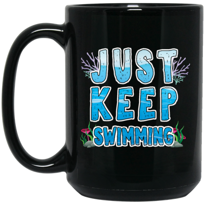 Just Keep Swimming, Best Swimmer, Coral Reefs Swimmer, Swim Team Black Mug