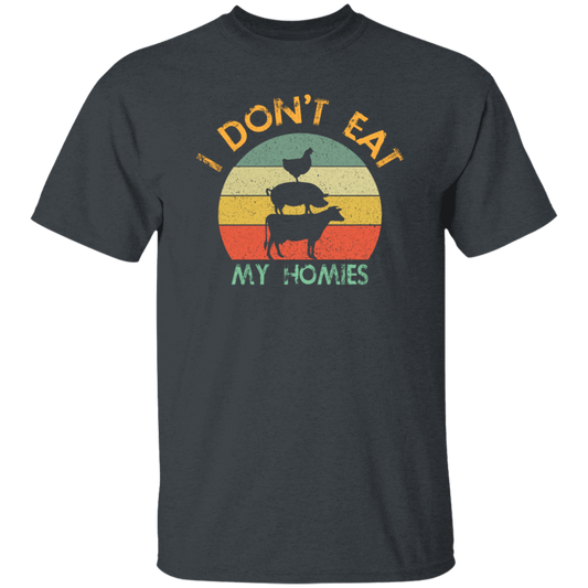 I Don_t Eat My Homies - Funny Vegan and Vegetarian