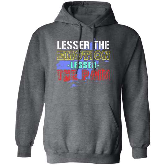Lesser The Emotion Lesser The Pain Gift Pullover Hoodie