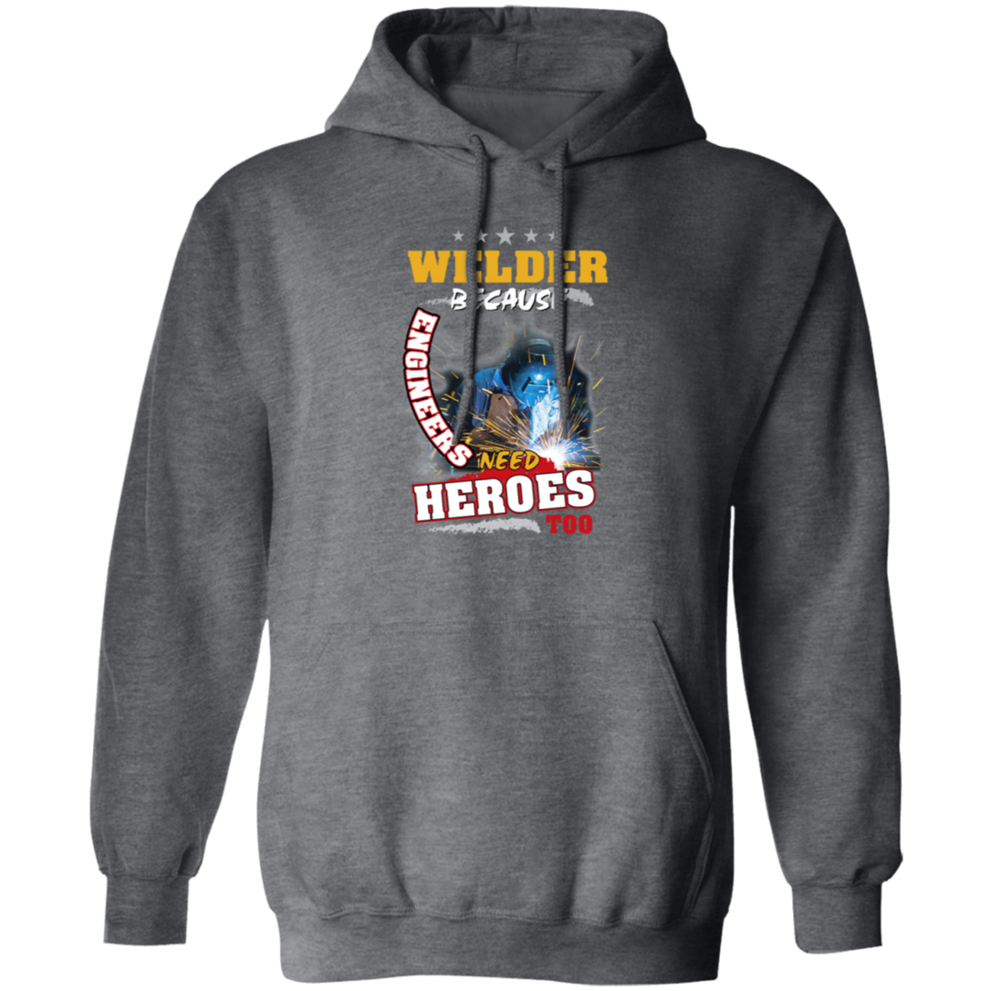 Profession Welder Because Engineers Need Heroes Too