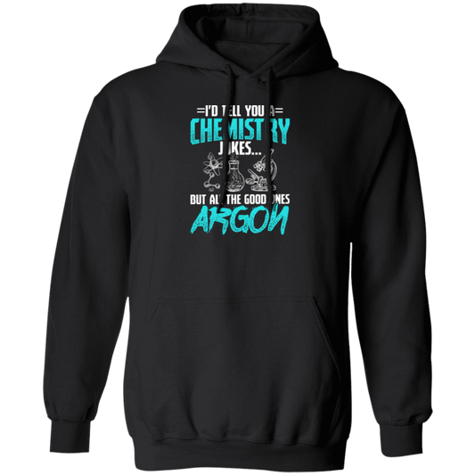 Meme Chemistry Design Quote All Good Ones Argon Pullover Hoodie