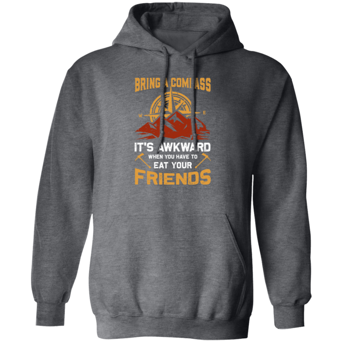 Bring A Compass It_s Awkward When You Have To Eat Your Friends, Retro Compass Pullover Hoodie