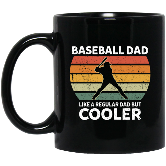 Baseball Dad, Like A Regular Dad But Cooler, Cool Dad, Dad Gift, Retro Dad Black Mug