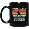 Baseball Dad, Like A Regular Dad But Cooler, Cool Dad, Dad Gift, Retro Dad Black Mug