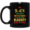 Black History Month Gift I Am Black Every Month Blackity