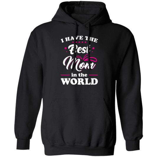 I Have The Best Mom In The World, Love My Best Mom, Pinky Tone For Mom Pullover Hoodie