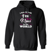 I Have The Best Mom In The World, Love My Best Mom, Pinky Tone For Mom Pullover Hoodie