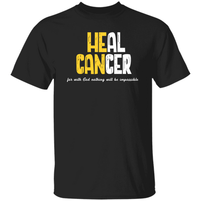 Heal Cancer Gift, Healing Gift, Heal Cancer For With God Nothing Will Be Impossible Unisex T-Shirt