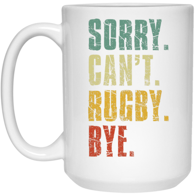 Sorry Can_t Rugby Bye Funny Vintage Retro Distres