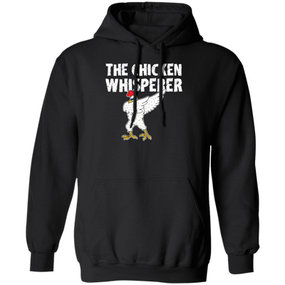 My Chicken Gift, The Chicken Whisperer, Whisperer Gift, Love Chicken, Funny Chicken Pullover Hoodie