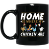 Chicken Lover, Funny Chickens Gift, Home Is Where My Chicken Are