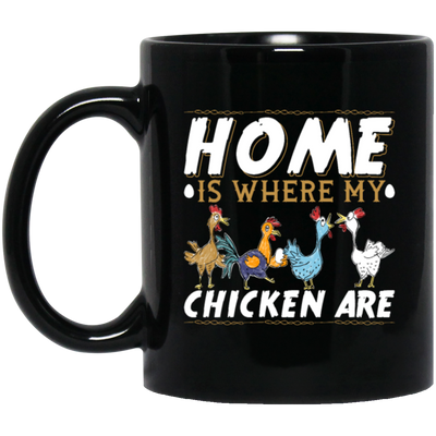 Chicken Lover, Funny Chickens Gift, Home Is Where My Chicken Are