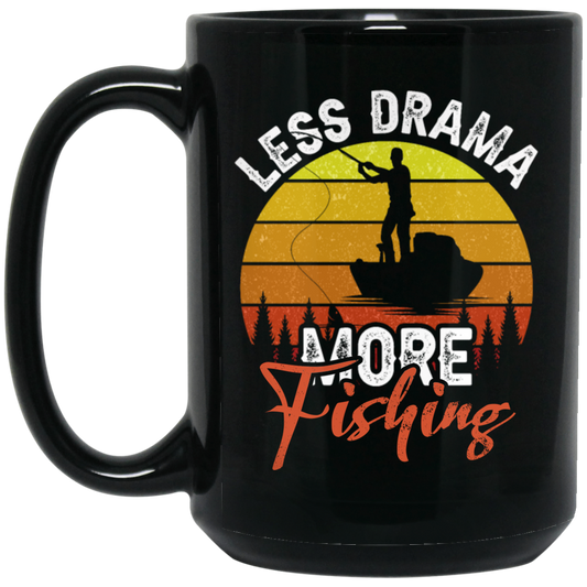 Just Fishing, Love To Fishing, Retro Fishing, Less Drama, More Fishing Black Mug