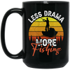 Just Fishing, Love To Fishing, Retro Fishing, Less Drama, More Fishing Black Mug